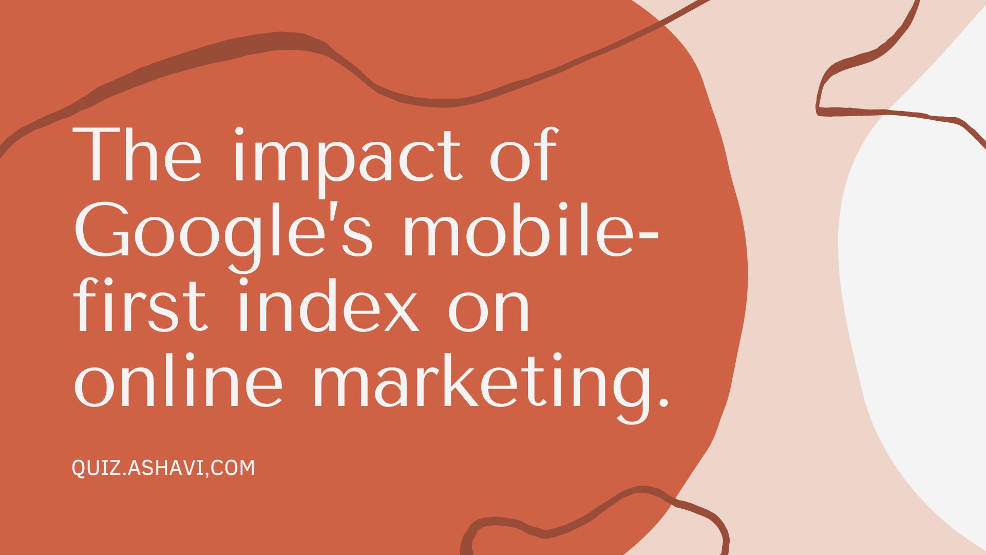 The impact of Google’s mobile-first index on online marketing.
